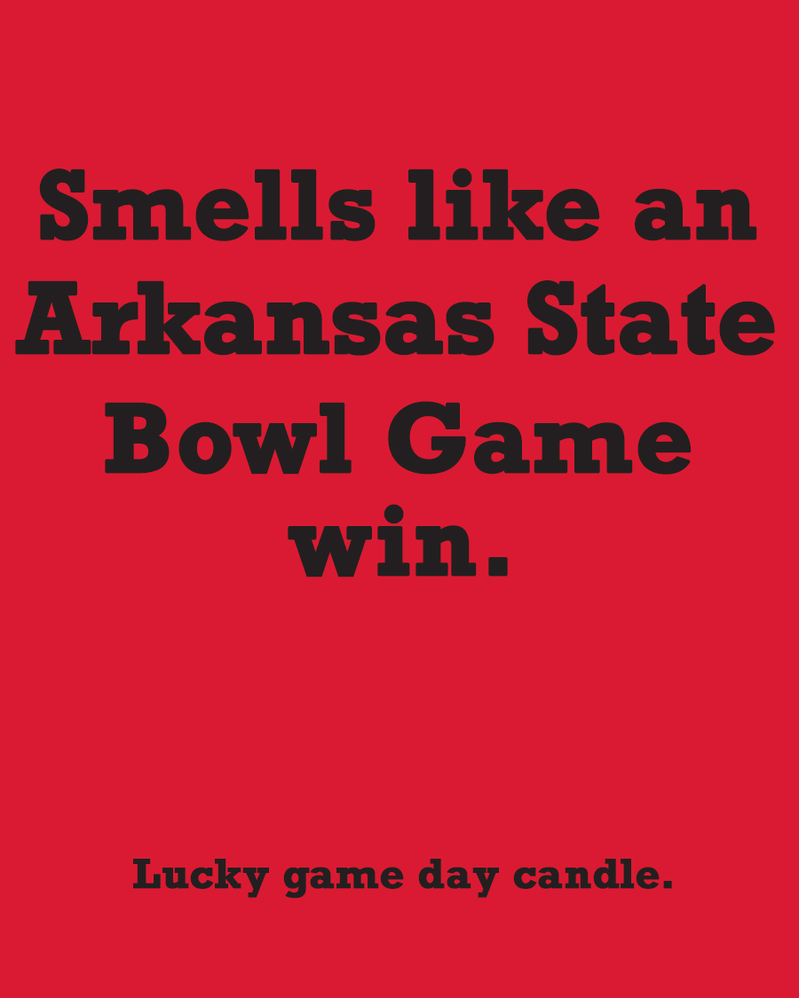 Arkansas State Bowl Game - "Smells like an Arkansas State Bowl Game win" scented candle (13.75 oz)