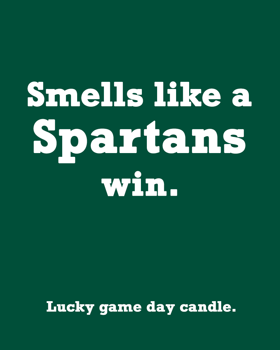 Michigan State - "Smells like a Spartans win" scented candle (13.75)