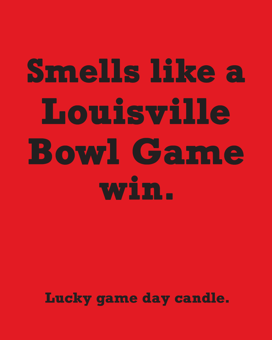 Louisville Bowl Game - "Smells like a Louisville Bowl Game win" scented candle (13.75 oz)