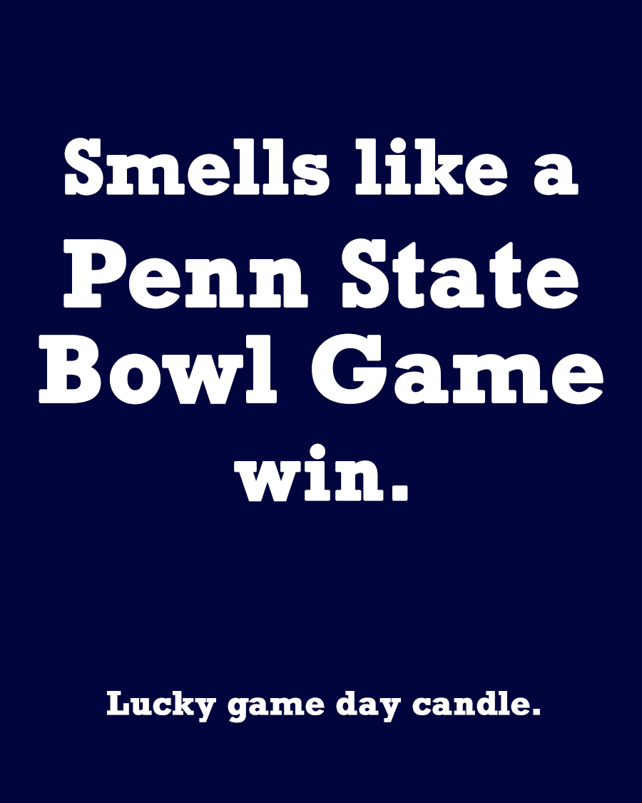 Penn State Bowl Game- "Smells like a Penn State Bowl Game win" scented candle (13.75 oz)